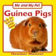 Me and my pet: Guinea pigs: how to train your owner! by Heather Maisner
