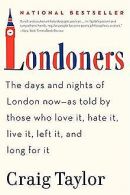 Londoners: The Days and Nights of London Now--As Told by... | Book