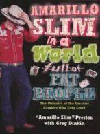 Amarillo Slim in a world full of fat people: the memoirs of the greatest