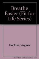 Breathe Easier (Fit for Life Series) By Virginia Hopkins