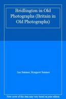 Bridlington in Old Photographs (Britain in Old Photographs) By Ian Sumner, Marg
