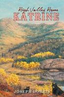 Katrine: High Valley Home. Dorris, Joseph 9781532020056 Fast Free Shipping.#