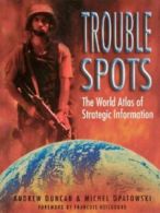 Trouble spots: the world atlas of strategic information by Andrew Duncan