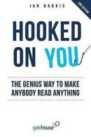 Harris, Mr Ian : Hooked On You: The Genius Way to Make An