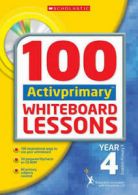 100 ACTIVprimary Whiteboard Lessons: Year 4 with CDRom by Ann Montague-Smith