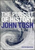 The pursuit of history by John Tosh (Paperback)