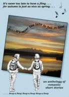 -it's never too late to fall in love: an anthology of romantic short stories by