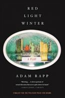 Red Light Winter: A Play By Adam Rapp