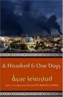 A hundred and one days: a Baghdad journal by sne Seierstad (Hardback)