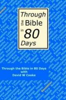 Through the Bible in 80 days: getting an overview of the Bible by David W Cooke