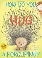 How Do You Hug a Porcupine?.by Isop New 9781442412910 Fast Free Shipping<|