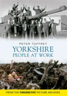 Yorkshire People at Work by Peter Tuffrey (Paperback)