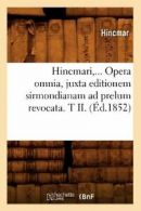 Hincmari, Opera omnia, juxta editionem sirmondi. HINCMAR.#