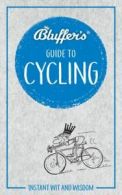 The Bluffer's guide to cycling by Rob Ainsley (Paperback)