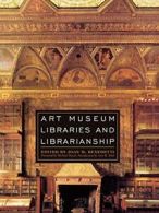 Art Museum Libraries and Librarianship, Benedetti, M. 9780810859210 New,,