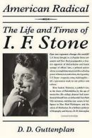 American radical: the life and times of I.F. Stone by D. D Guttenplan (Hardback)