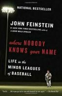 Where Nobody Knows Your Name: Life in the Minor. Feinstein Paperback<|
