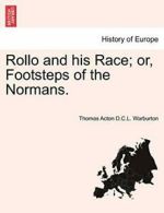 Rollo and his Race; or, Footsteps of the Normans. by Warburton, D.C.L. New,,