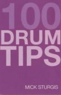 100 tips: 100 drum tips by Mick Sturgis (Paperback)