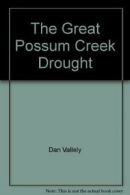 The Great Possum Creek Drought By Dan Vallely and Yvonne Perrin ( Illustrator.)