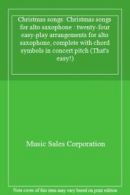 Christmas songs: Christmas songs for alto saxophone : twenty-four easy-play arr