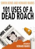 101 Uses Of A Dead Roach By Simon Bond, Howard Marks