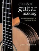 Classical Guitar Making: A Modern Approach to Traditional Design. Bogdanovich<|