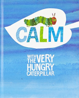 Calm with the Hungry Caterpillar, Carle, Eric, ISBN 01