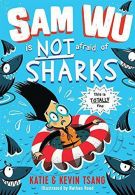 Sam Wu is NOT Afraid of Sharks!, Tsang, Kevin,Tsang, Katie, ISBN