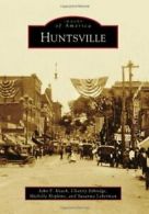 Huntsville (Images of America (Arcadia Publishing)). Kvach 9780738598918 New<|