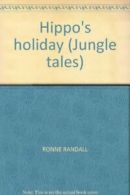 Hippo's holiday (Jungle tales) By Ronne Randall