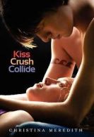Kiss crush collide by Christina Meredith (Book)