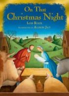 On that Christmas night by Lois Rock (Hardback)