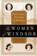 The Women of Windsor: Their Power, Privilege, and Passions.by Whitney New<|