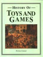 History of toys and games by Peter Chrisp (Hardback)
