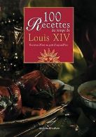 100 recettes du temps de Louis XIV : recettes d'hie... | Book