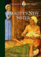 Felicity's New Sister (American Girls Short Stories) By Valerie Tripp, Dan Andr