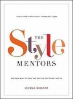 Dimant, Elyssa : The Style Mentors: Women Who Define the