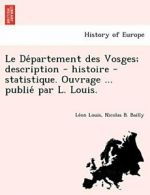 Le De partement des Vosges; description - histo, Louis, Le on,,