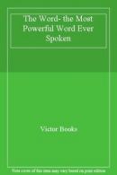 The Word- the Most Powerful Word Ever Spoken By Victor Books