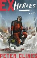 Ex-Heroes: Ex-heroes: a novel by Peter Clines (Paperback)