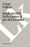 Rusia en 1931. Reflexiones al pie del Kremlin (. Vallejo<|