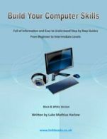 Build Your Computer Skills By Luke Mathius Harlow