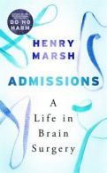 Admissions: a life in brain surgery by Henry Marsh (Paperback)