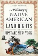 History of Native American Land Rights in Upstate New York.by Amrhein New<|