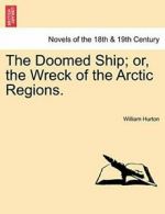 The Doomed Ship; Or, the Wreck of the Arctic Regions. by Hurton, William New,,