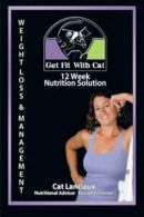 12 Week Nutrition Solution: Nutrition for Fitness Guide.by Lanciaux, Cat New.#