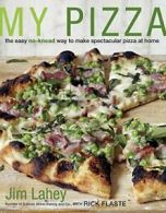 My Pizza: The Easy No-Knead Way to Make Spectacular Pizza at Home. Lahey<|