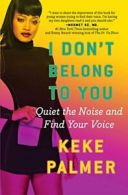 I Don't Belong to You: Quiet the Noise and Find Your Voice.by Palmer PB<|