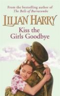 Kiss the girls goodbye by Lilian Harry (Paperback)